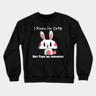 Take Me Seriously Funny Quotes Bunny Crewneck Sweatshirt